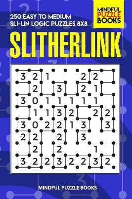 Slitherlink: 250 Easy to Medium Sli-Lin Logic Puzzles 8x8 by Mindful Puzzle Books