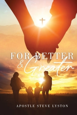 For Better and Greater by Lyston, Steve