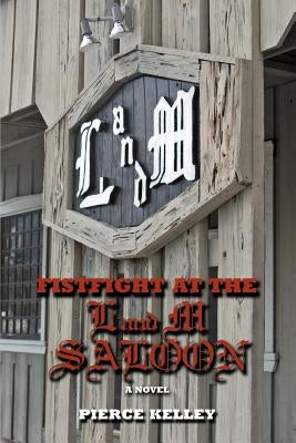 Fistfight at the L and M Saloon by Kelley, Pierce