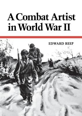 A Combat Artist in World War II by Reep, Edward