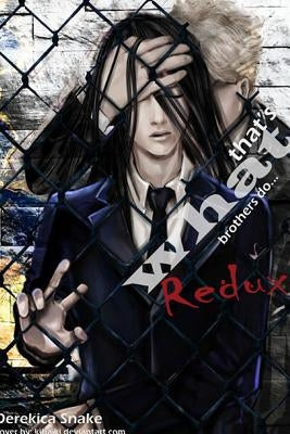 That's What Brothers Do: Redux by Snake, Derekica
