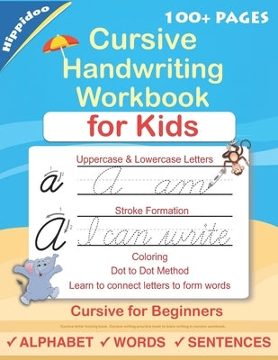 Cursive Handwriting Workbook For Kids: Cursive for beginners workbook. Cursive letter tracing book. Cursive writing practice book to learn writing in by Hippidoo