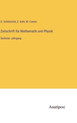 Zeitschrift für Mathematik und Physik: Sechster Jahrgang by Schlömilch, O.