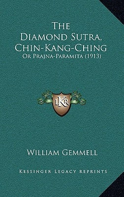 The Diamond Sutra, Chin-Kang-Ching: Or Prajna-Paramita (1913) by Gemmell, William