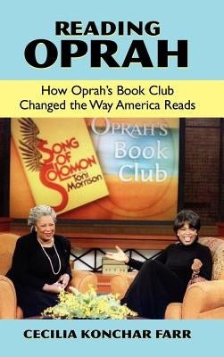 Reading Oprah: How Oprah's Book Club Changed the Way America Reads by Konchar Farr, Cecilia