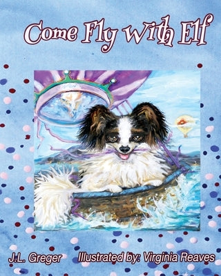 Come Fly with Elf by Greger, J. L.