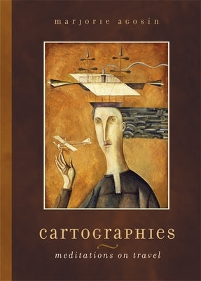 Cartographies: Meditations on Travel by Agosin, Marjorie