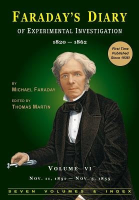 Faraday's Diary of Experimental Investigation - 2nd edition, Vol. 6 by Faraday, Michael
