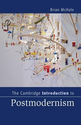 The Cambridge Introduction to Postmodernism by McHale, Brian