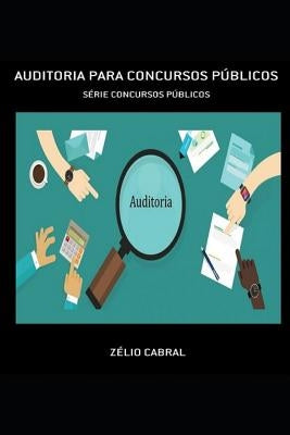 Auditoria Para Concursos Públicos: Série Concursos Públicos by Cabral, Zelio