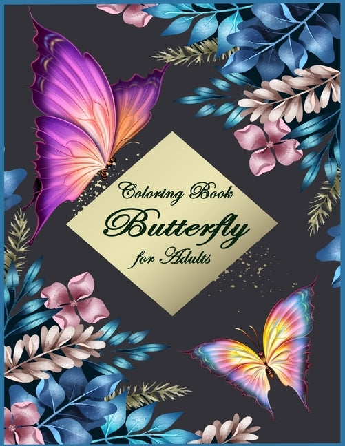 Butterfly Coloring Book for Adults: Beautiful & Simple Butterfly Designs: Relaxation and Stress Relieve Coloring Book for Adults by Alexander Knight