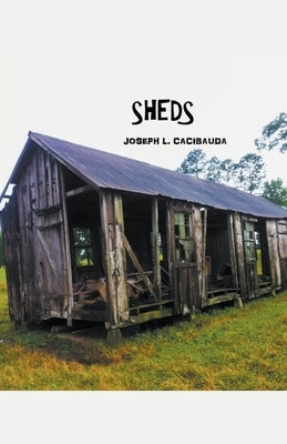 Sheds by Cacibauda, Joseph L.