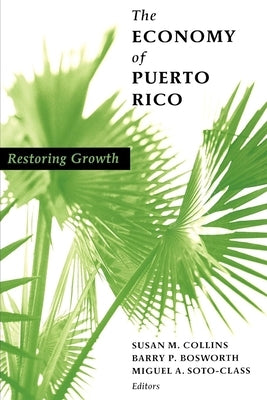 The Economy of Puerto Rico: Restoring Growth by Collins, Susan M.
