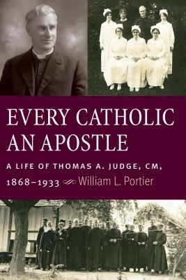 Every Catholic An Apostle by Portier, William