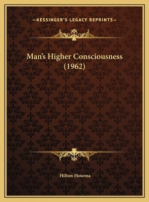 Man's Higher Consciousness (1962) by Hotema, Hilton