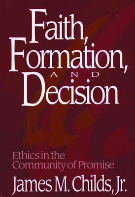 Faith, Formation and Decision by Childs, James M.