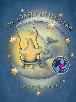 The Lonely Little Star "Mom's Choice Awards Recipient": Our differences may help us discover our destiny by Flynn, Cathy Summar