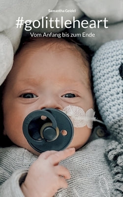 #golittleheart: Vom Anfang bis zum Ende by Geidel, Samantha