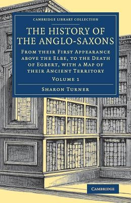 The History of the Anglo-Saxons by Turner, Sharon