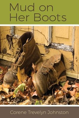 Mud on Her Boots by Johnston, Corene Trevelyn