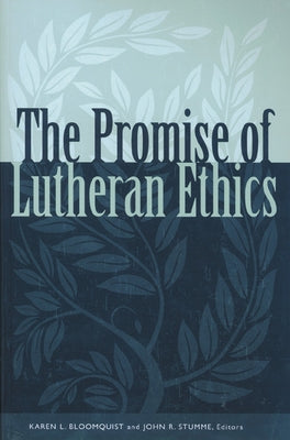 Promise of Lutheran Ethics by Bloomquist, Karen L.