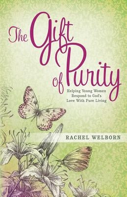 The Gift of Purity by Welborn, Rachel