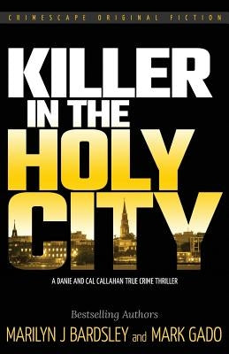 Killer in the Holy City: A Danie and Cal Callahan True Crime Thriller by Gado, Mark