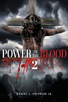 Power of the Blood 2 by Shepherd, Robert L., Jr.