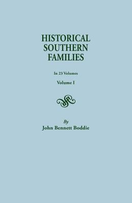 Historical Southern Families. in 23 Volumes. Volume I by Boddie, John Bennett