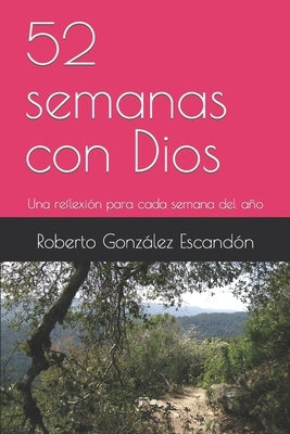 52 semanas con Dios: Una reflexión para cada semana del año by González Escandón, Roberto