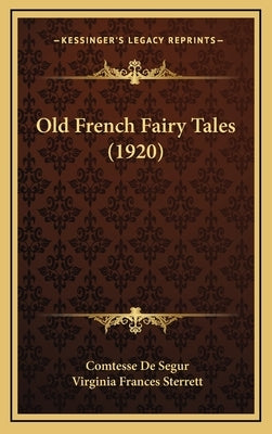 Old French Fairy Tales (1920) by De Segur, Comtesse