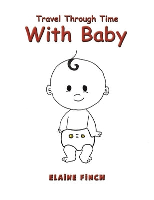 Travel Through Time with Baby by Finch, Elaine