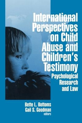 International Perspectives on Child Abuse and Children′s Testimony: Psychological Research and Law by Bottoms, Bette L.