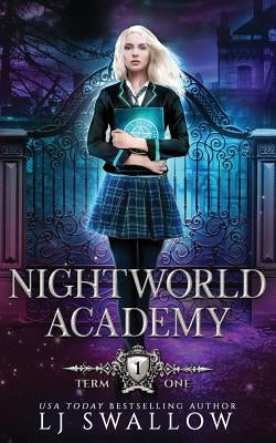 Nightworld Academy: Term One by Swallow, Lj
