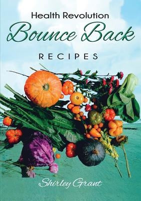 The Bounce Back Health Recipes by Grant, Shirley