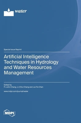 Artificial Intelligence Techniques in Hydrology and Water Resources Management by Chang, Fi-John