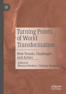Turning Points of World Transformation: New Trends, Challenges and Actors by Lebedeva, Marina