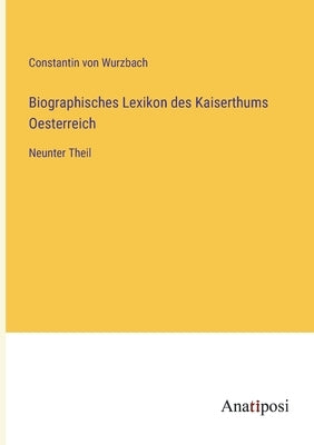 Biographisches Lexikon des Kaiserthums Oesterreich: Neunter Theil by Wurzbach, Constantin Von