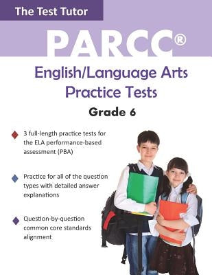 PARCC English/Language Arts Practice Tests - Grade 6 by Test Tutor Publishing