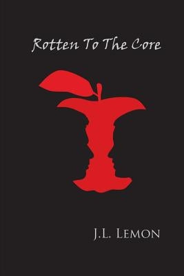 Rotten To The Core by Lemon, J. L.