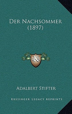 Der Nachsommer (1897) by Stifter, Adalbert