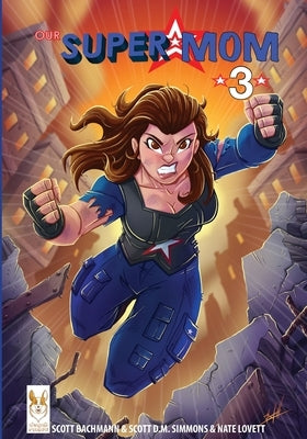 Our Super Mom 3: Legacy by Bachmann, Scott A.