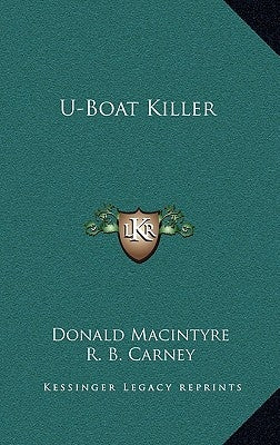 U-Boat Killer by Macintyre, Donald