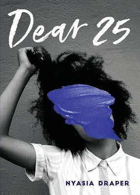 Dear 25 by Draper, Nyasia