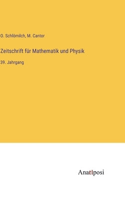 Zeitschrift für Mathematik und Physik: 39. Jahrgang by Schlömilch, O.