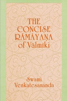 Concise Ramayana of Valmiki by Venkatesananda, Swami