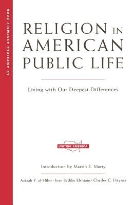 Religion in American Public Life: Living with Our Deepest Differences by Al-Hibri, Azizah Y.