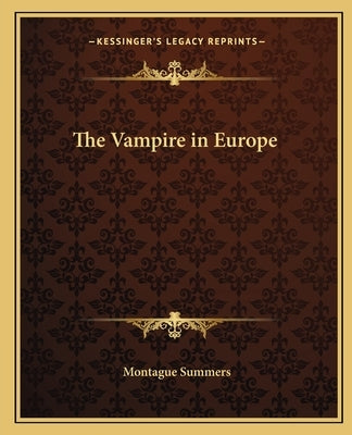 The Vampire in Europe by Summers, Montague