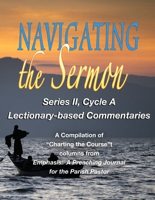 Navigating the Sermon: Series II, Cycle A by Sherer, Michael