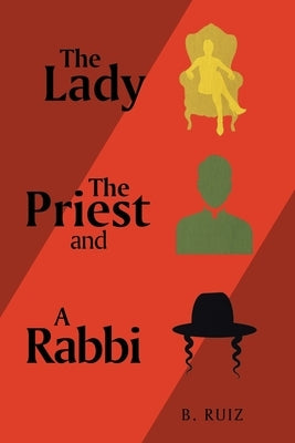 The Lady the Priest and a Rabbi by Ruiz, B.